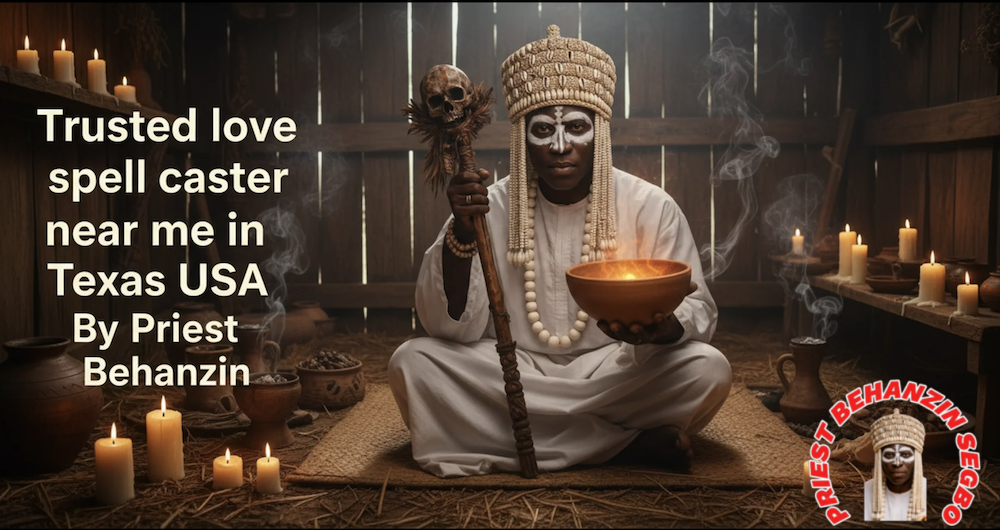 Real love spell caster in Texas with proven success By Priest Behanzin