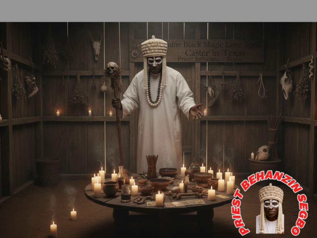 Top-rated love spell caster in Texas for marriage problems By Priest Behanzin