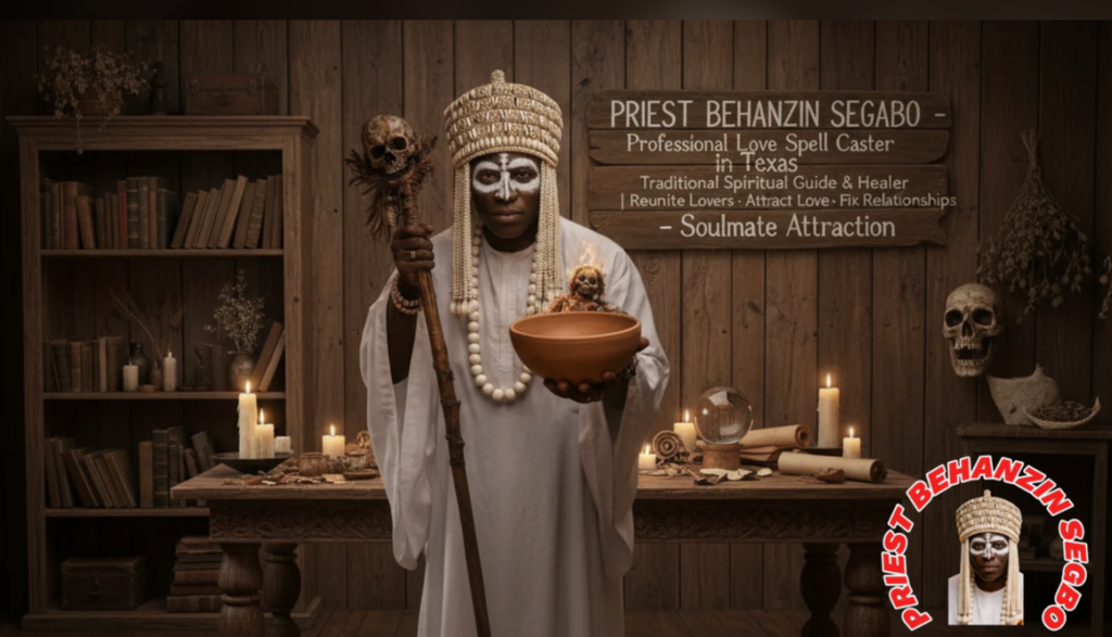 professional love spell caster in Texas for soulmate attraction By (Priest Behanzin)