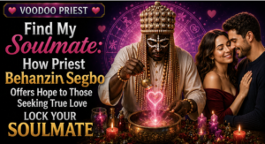 Find My Soulmate: How Priest Behanzin Segbo Offers Hope to Those Seeking True Love Lock your Soulmate