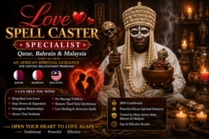 Love spell caster SPECIALIST Qatar, Bahrain & Malaysia