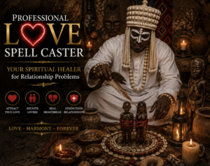 Professional love spell caster your Spiritual Healer for Relationship Problems